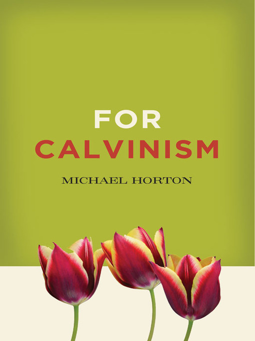 Title details for For Calvinism by Michael Horton - Wait list